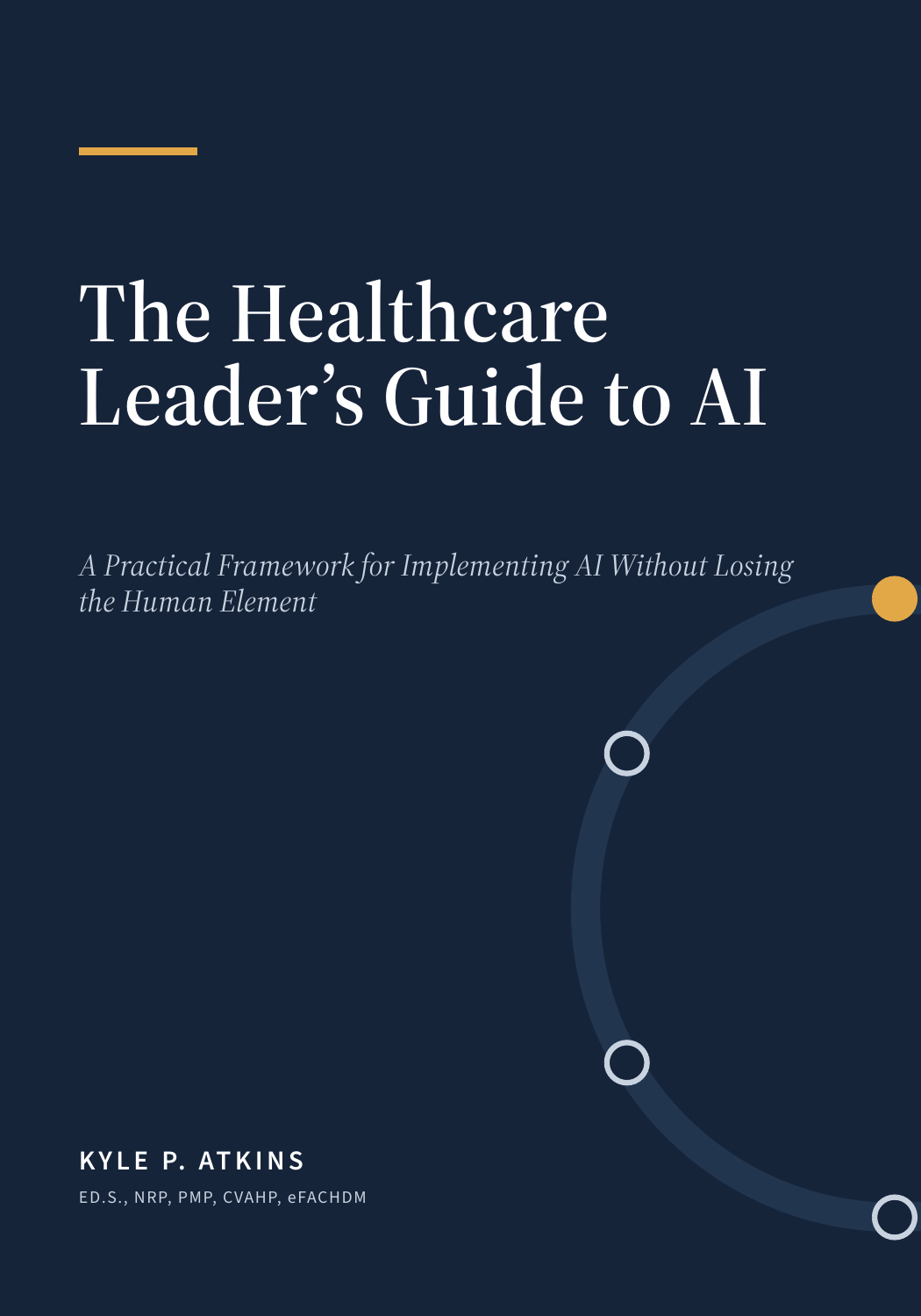 The Healthcare Leader’s Guide to AI by Kyle P. Atkins, navy cover with gold accents